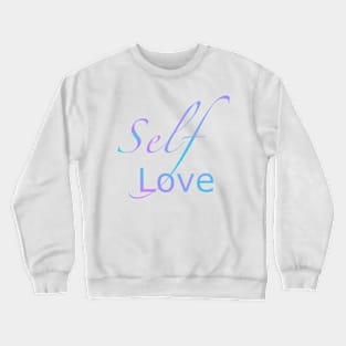 Self love Crewneck Sweatshirt